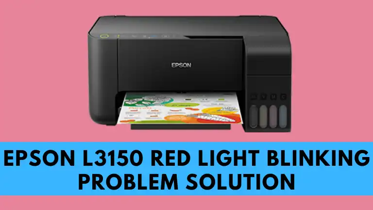 Epson L3150 Red Light Blinking Problem Solution